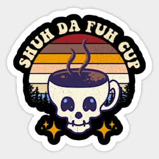 Shuh Da Fuh Cup Sticker